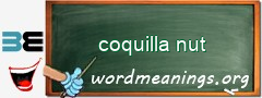 WordMeaning blackboard for coquilla nut